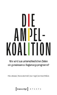 Die Ampelkoalition - Pola Lehmann, Theres Matthie&szlig;, Sven Regel, Bernhard We&szlig;els