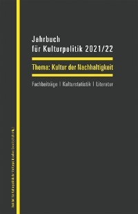 Jahrbuch f&uuml;r Kulturpolitik 2021/22 - 