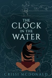 The Clock in the Water - Crissi McDonald