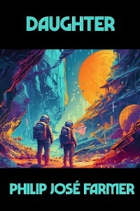 Daughter - Philip Jose Farmer