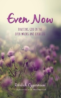Even Now - Rebekah Opperman