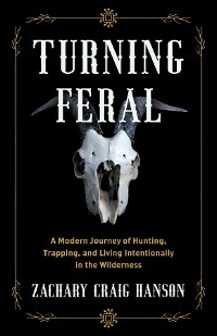 Turning Feral -  Zachary Craig Hanson