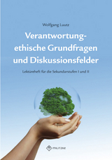 Verantwortung - ethische Grundfragen und Diskussionsfelder - Wolfgang Luutz
