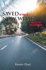 Saved by Grace&mdash;Now What? - Kennie Floyd