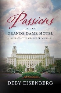 Passions Of The Grande Dame Hotel - Deby Eisenberg
