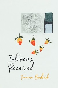 Intimacies, Received - Taneum Bambrick