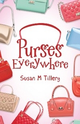 Purses Everywhere - Susan M Tillery