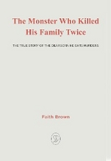 The Monster That Killed His Family Twice - Faith Brown