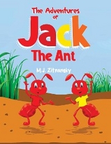 The Adventures of Jack The Ant - M.J. Zitnansky