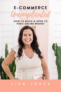 E-commerce Uncomplicated - Lisa K Jones