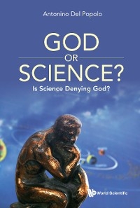 GOD OR SCIENCE?: IS SCIENCE DENYING GOD?