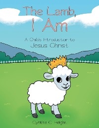 The Lamb, I Am - Cynthia C. Height