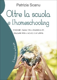Oltre la scuola e l&rsquo;homeschooling - Patrizia Scanu