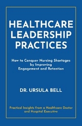 Healthcare Leadership Practices - Dr. Ursula Bell