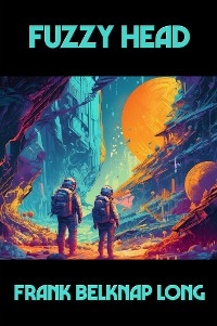 Fuzzy Head - Frank Belknap Long