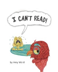I CAN'T READ! - Amy Ward