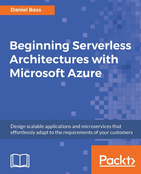 Beginning Serverless Architectures with Microsoft Azure -  Bass Daniel Bass