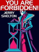 You are forbidden! -  Jerry Shelton