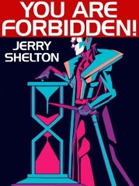 You are forbidden! -  Jerry Shelton
