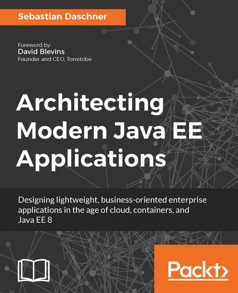 Architecting Modern Java EE Applications -  Daschner Sebastian Daschner
