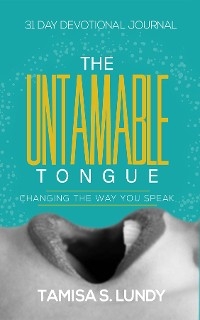 The Untamable Tongue - Tamisa S Lundy