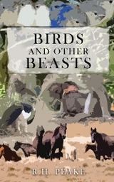 Birds and Other Beasts - R.H. Peake