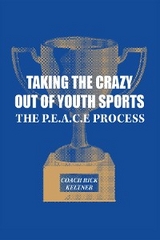 Taking the Crazy Out of Youth Sports: The P.E.A.C.E. Process - Coach Rick Keltner