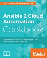 Ansible 2 Cloud Automation Cookbook -  Vikas Aggarwal,  Aditya Patawari