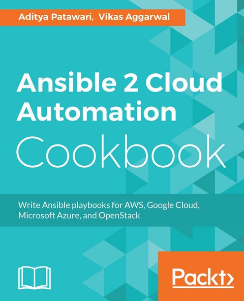 Ansible 2 Cloud Automation Cookbook -  Vikas Aggarwal,  Aditya Patawari