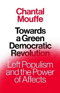 Towards a Green Democratic Revolution -  Chantal Mouffe