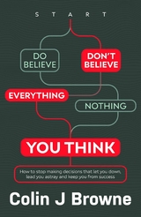 Don't Believe Everything You Think -  Colin J Browne