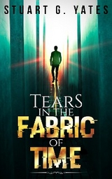 Tears in the Fabric of Time - Stuart G. Yates