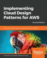 Implementing Cloud Design Patterns for AWS -  Harber Clive Harber,  Young Marcus Young,  Keery Sean Keery