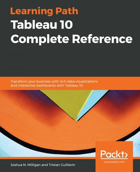 Tableau 10 Complete Reference -  Milligan Joshua N. Milligan,  Guillevin Tristan Guillevin