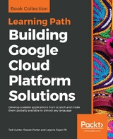 Building Google Cloud Platform Solutions -  PS Legorie Rajan PS,  Porter Steven Porter,  Hunter Ted Hunter