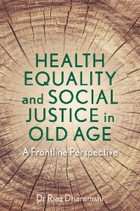 Health Equality and Social Justice in Old Age - Dr Riaz Dharamshi