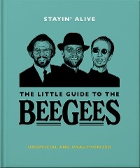 Stayin' Alive: The Little Guide to The Bee Gees -  Oh