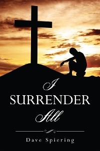 I Surrender All - Dave Spiering