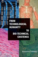 From Technological Humanity to Bio-technical Existence -  Susanna Lindberg