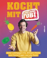 Kocht mit Checker Tobi  - Meine Lieblingsgerichte, Mitmach-Checks und Checker-Fragen rund ums Essen -  Tobias Krell,  Gregor Eisenbei&szlig;