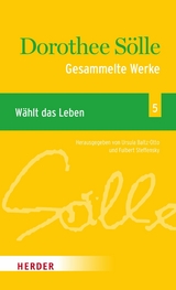 Gesammelte Werke Band 5: W&auml;hlt das Leben - Dorothee S&ouml;lle
