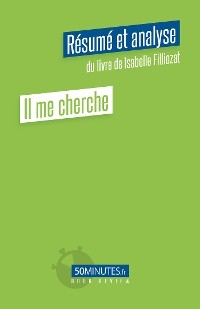 Il me cherche (R&eacute;sum&eacute; et analyse du livre deIsabelle Filliozat) -  Stephanie Henry