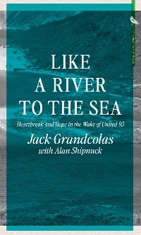 Like A River To The Sea - Jack Grandcolas, Alan Shipnuck