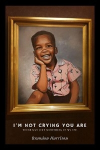 I'm Not Crying You Are - Brandon Harrison