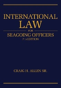 International Law for Seagoing Officers, 7th Editi - Craig H Allen
