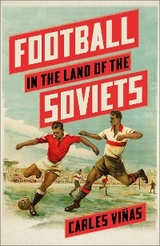 Football in the Land of the Soviets - Carles Vi&ntilde;as