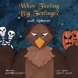 Who&rsquo;s Feeling Big Feelings? - Gail Roberson