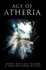 Age of Atheria - Jenny McClain Miller, Gregory John Miller