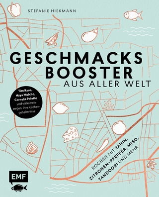 Geschmacksbooster aus aller Welt – Kochen mit Tahina, Zitronen-Pfeffer, Miso, Tandoori und mehr