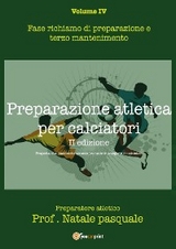Preparazione atletica per calciatori - Volume IV - Pasquale Natale